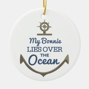 My Bonnie Lies Over The Ocean Ceramic Ornament