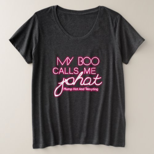 My Boo Calls Me PHAT plump hot and tempting Plus Size T_Shirt