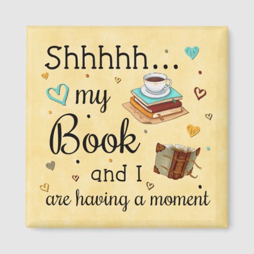 My Book and I Are Having A Moment Magnet