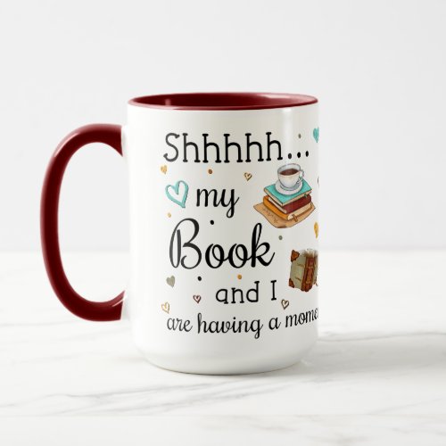 My Book and I Are Having A Moment Mug