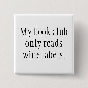 My book club only reads wine labels button