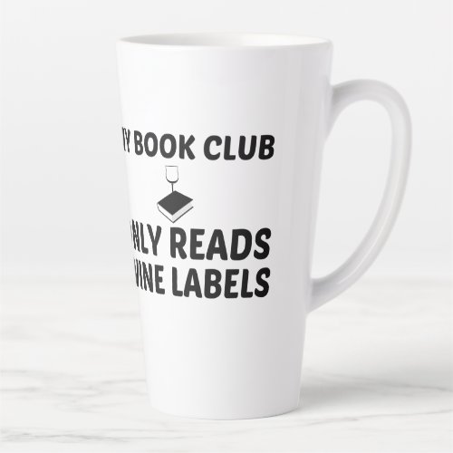 MY BOOK CLUB ONLY READS WINE LABELS _ LATTE MUG