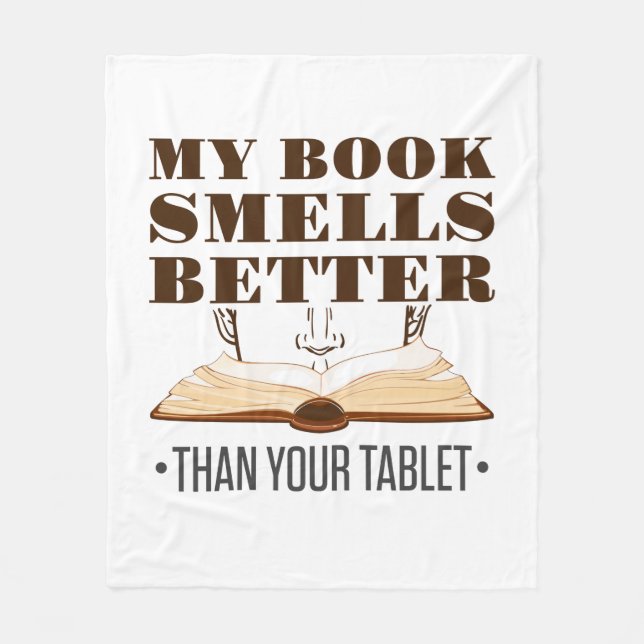 My Book Smells Better than Your Tablet Fleece Blanket (Front)