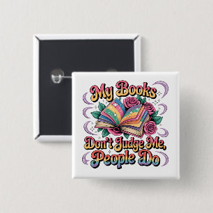 My Books Don't Judge Me....  Button