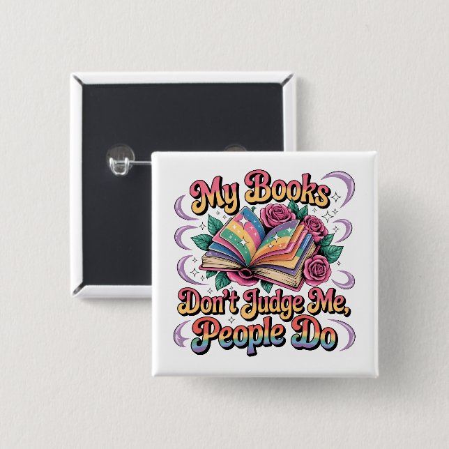 My Books Don't Judge Me....  Button (Front & Back)