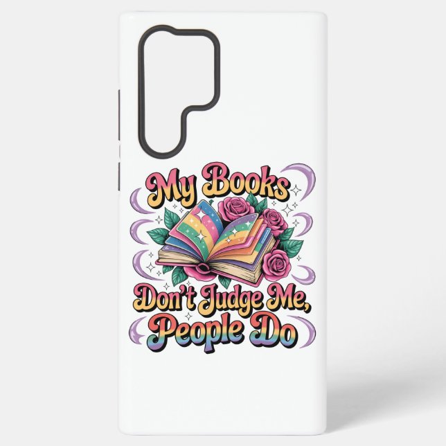 My Books Don't Judge Me....  Samsung Galaxy Case (Back)