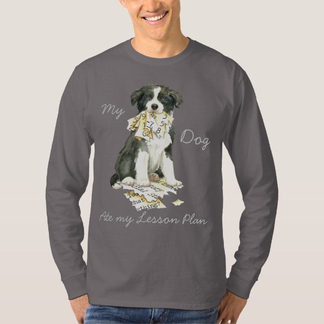 My Border Collie Ate my Lesson Plan T-Shirt (Front)