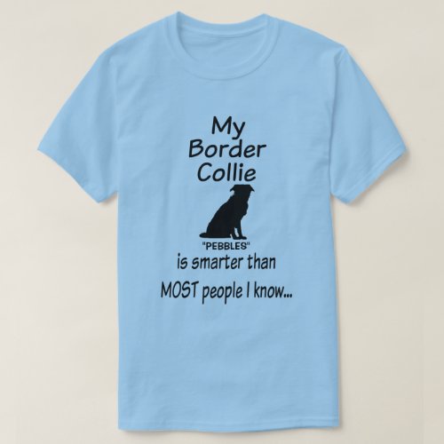 My Border Collie Dog is Smarter Funny Quote T_Shirt