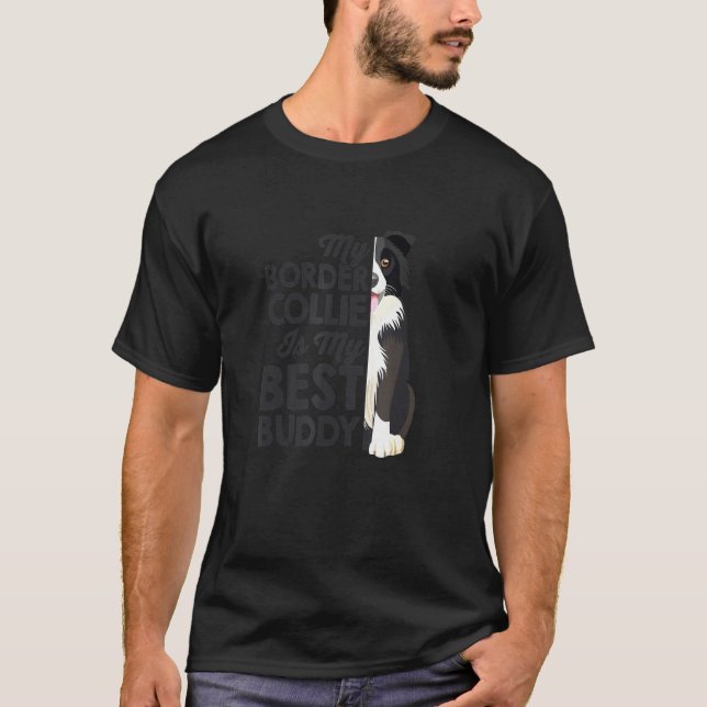 My Border Collie Is My Best Buddy Dog Owner Walkin T-Shirt (Front)