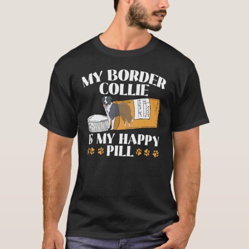 My Border Collie Is My Happy Pill Dog  Puppy Paw L T_Shirt