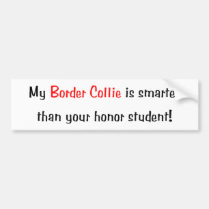 My Border Collie is smarter... Bumper Sticker