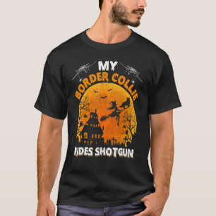 My Border Collie Ride Shotgun Border Collie Dog Ha T-Shirt