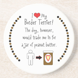 My Border Terrier Loves Peanut Butter Drink Coaster
