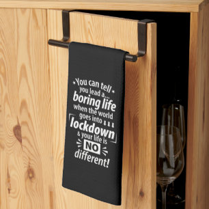 My Boring Lockdown Life - Funny Pandemic Saying Kitchen Towel