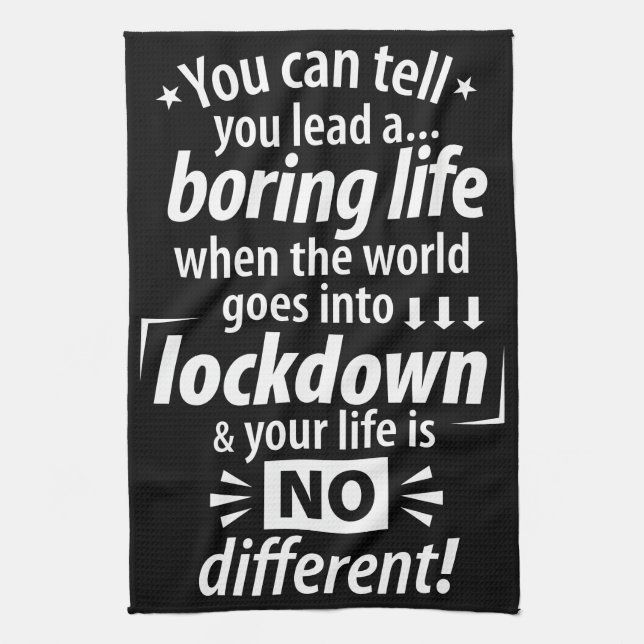 My Boring Lockdown Life - Funny Pandemic Saying    Kitchen Towel (Vertical)
