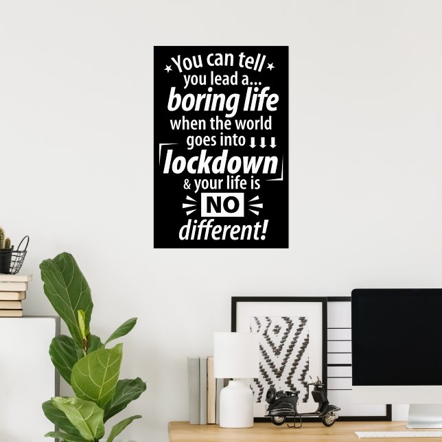 My Boring Lockdown Life - Funny Pandemic Saying    Poster (Home Office)