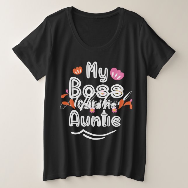 My bose calls me Auntie Plus Size T-Shirt (Design Front)