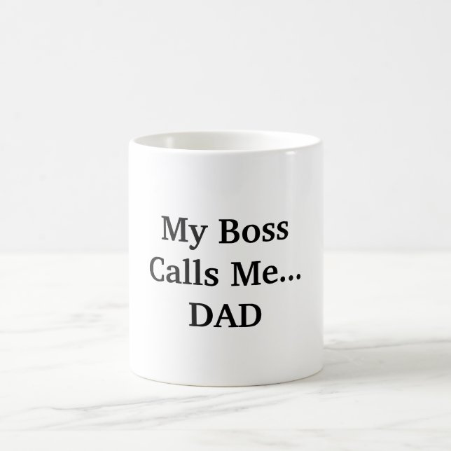 My Boss Calls Me Dad Father's Day Coffee Mug (Center)