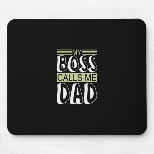 My Boss Calls Me Dad Mouse Pad