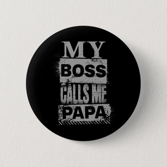 My Boss Calls Me Papa Fathers Day Birthday Christm Button (Front)