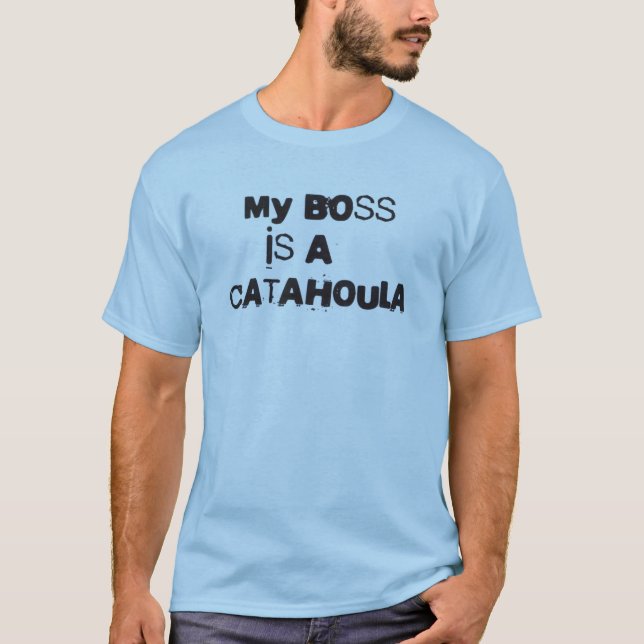 My Boss is a Catahoula T-Shirt (Front)