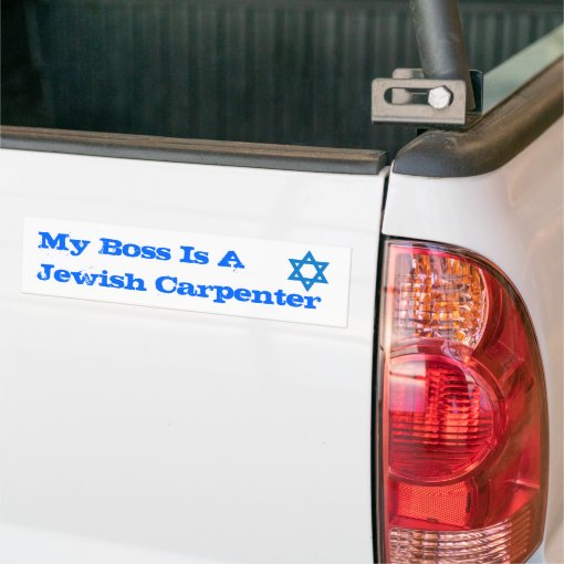 My Boss is A jewish Carpenter Bumper Sticker Zazzle
