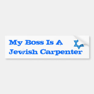 My Boss is A jewish Carpenter Bumper Sticker