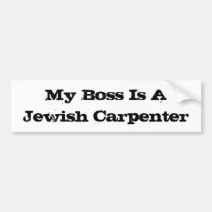My Boss is a jewish carpenter Bumper Sticker
