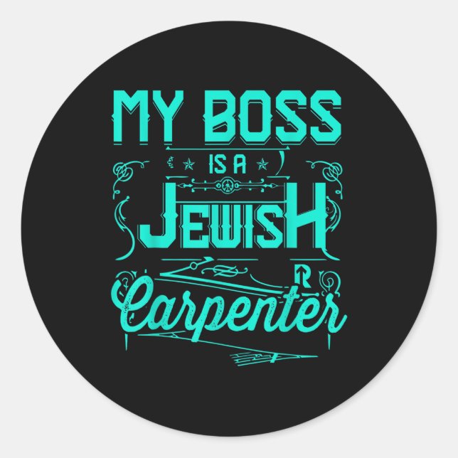My Boss Is a Jewish Carpenter Classic Round Sticker (Front)