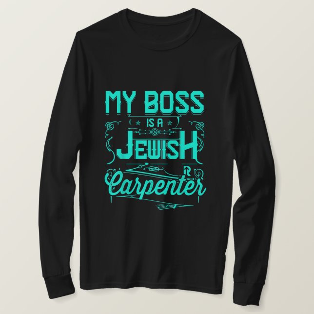 My Boss Is a Jewish Carpenter T-Shirt (Design Front)