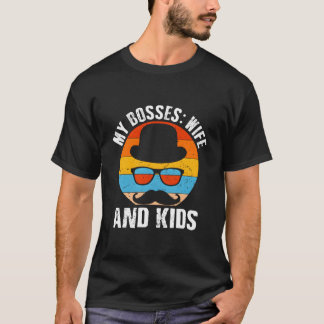 My Bosses And Dad Daddy Humor Family T-Shirt