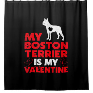My Boston Terrier Is My Valentine Boston Terrier Shower Curtain