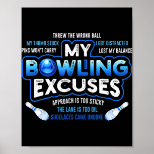 My Bowling Excuses  Fun Bowling Gift Poster