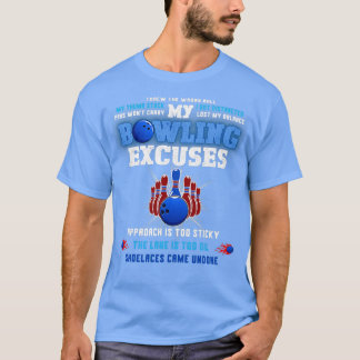 My Bowling Excuses Threw The Wrong Ball My Bowling T-Shirt