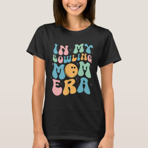 My Bowling Mom Era Celebrating Mother#39; #39;s Da T-Shirt