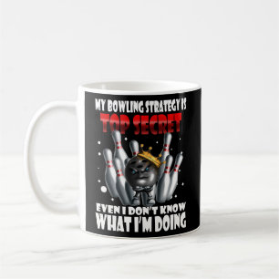 My Bowling Strategy Is Top Secret Bowling Ball Str Coffee Mug
