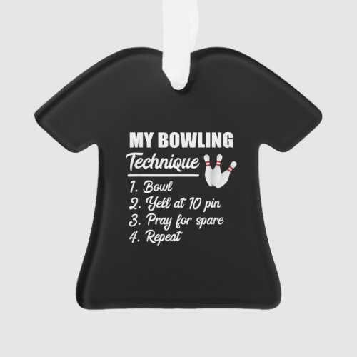 My Bowling Technique Bowl Yell At 10 Pin Pray Ornament