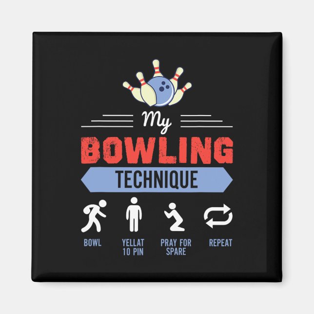 My Bowling Technique Bowling Funny Bowler Gift  Magnet (Front)