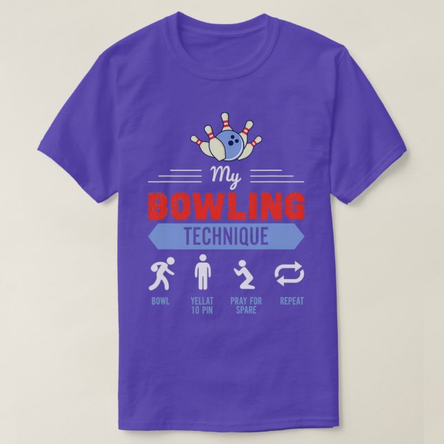 My Bowling Technique Bowling Funny Bowler T-Shirt (Design Front)