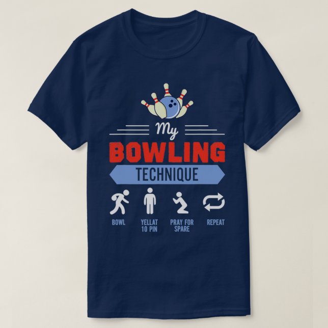 My Bowling Technique Funny Bowling Bowler T-Shirt (Design Front)