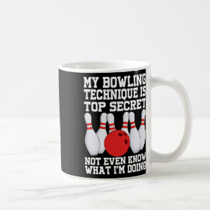 My Bowling Technique Is Secret Funny Bowling Bowle Coffee Mug