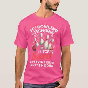 My Bowling Technique Is Top Secret Funny Bowling B