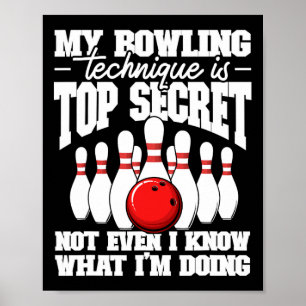 My Bowling Technique Is Top Secret Funny Bowling B Poster