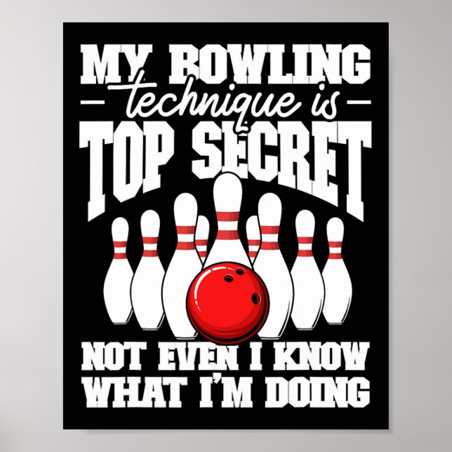 My Bowling Technique Is Top Secret Funny Bowling B Poster (Front)