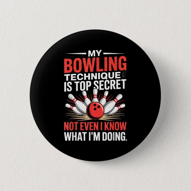 My Bowling Technique Is Top Secret Funny Bowling C Button (Front)