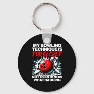 My Bowling Technique Is Top Secret Funny Mens Wome Keychain