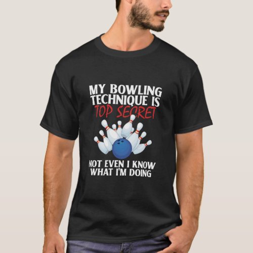 My Bowling Technique Secret Funny Bowler  T_Shirt