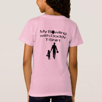 My Bowling With Daddy T-shirt by Mechala at Zazzle