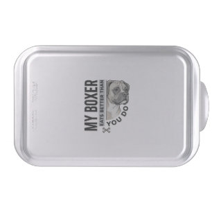 My Boxer Eats Better Than You Do Dog Lover Shirt_1 Cake Pan