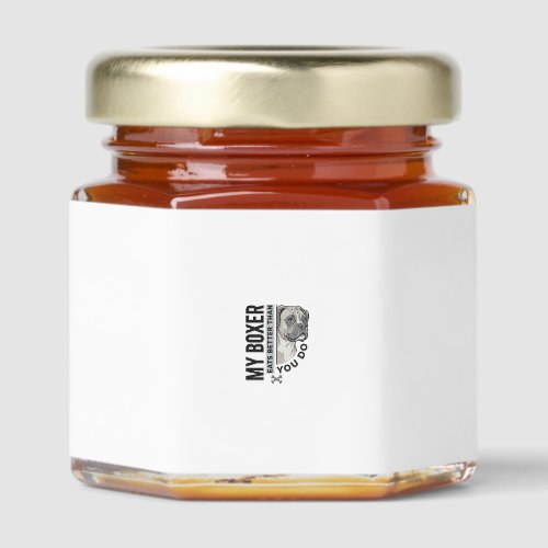 My Boxer Eats Better Than You Do Dog Lover Shirt_1 Honey Jar Favors